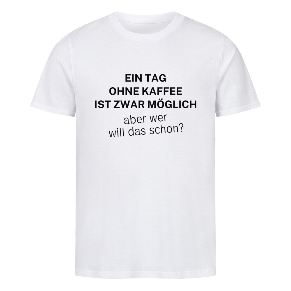 Ohne Kaffee - Premium T-Shirt